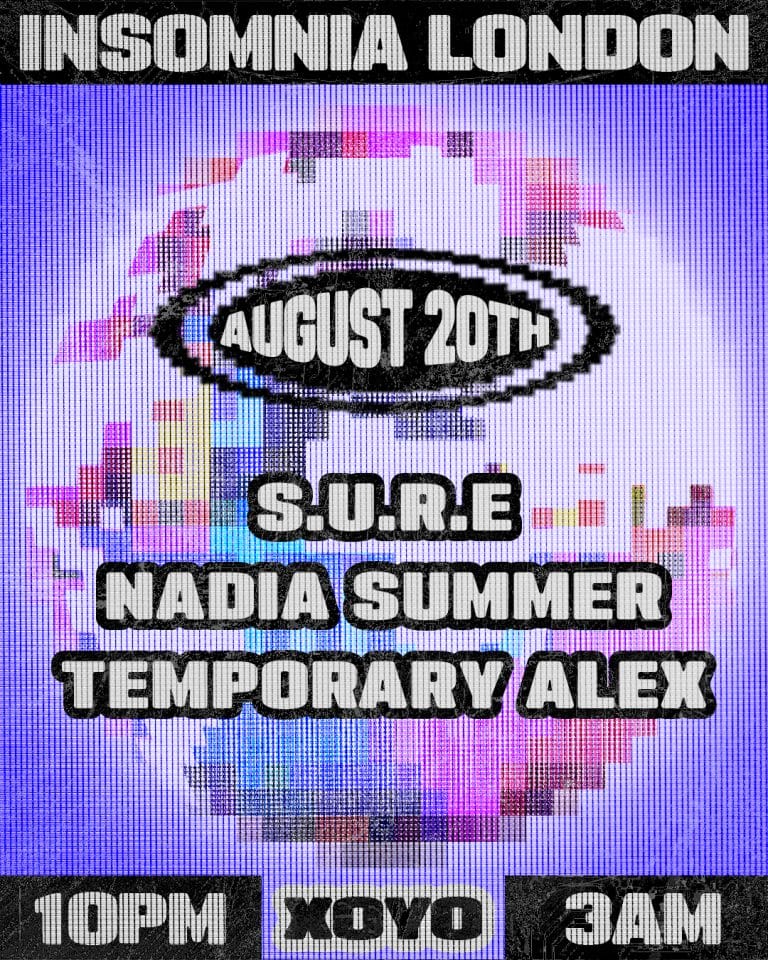Insomnia London: Nadia Summer, Temporary Alex, S.U.R.E