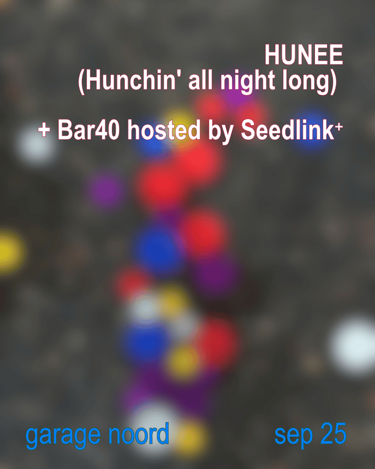 Hunee (Hunchin' all night long) Bar40 hosted by Seedlink