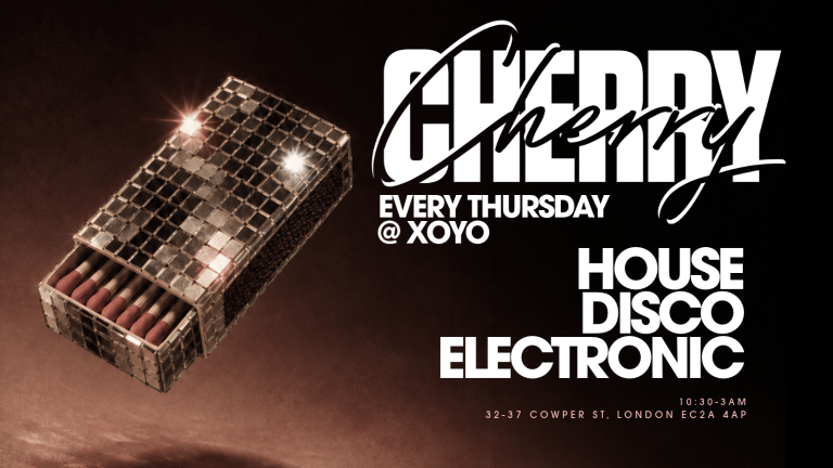 Cherry - House & Disco - XOYO