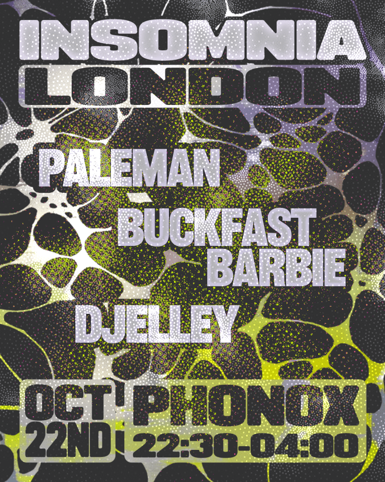 Insomnia London: Paleman, Buckfast Barbie & DJelley